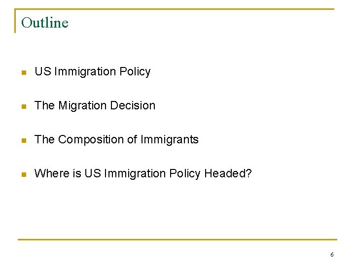 Outline n US Immigration Policy n The Migration Decision n The Composition of Immigrants