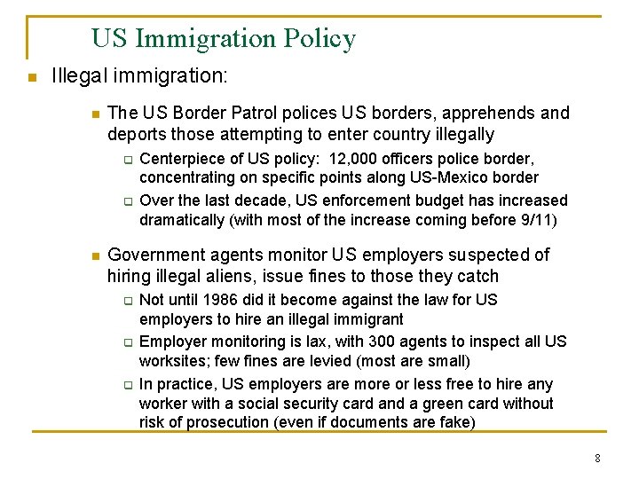 US Immigration Policy n Illegal immigration: n The US Border Patrol polices US borders,