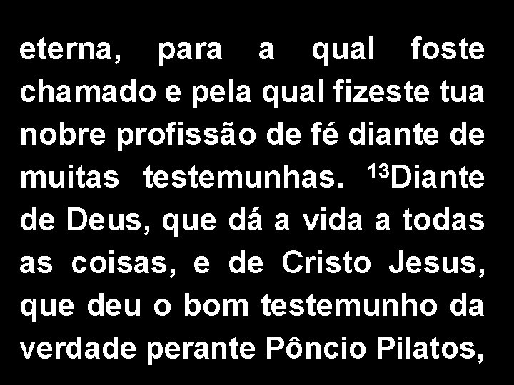 eterna, para a qual foste chamado e pela qual fizeste tua nobre profissão de eterna, para a qual foste chamado e pela qual fizeste tua nobre profissão de