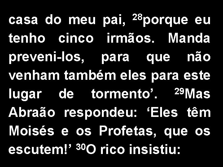 casa do meu pai, 28 porque eu tenho cinco irmãos. Manda preveni-los, para que