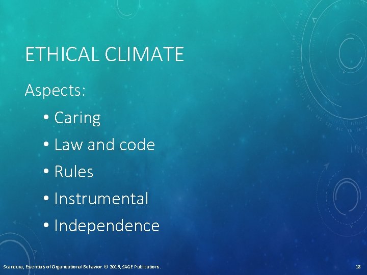 ETHICAL CLIMATE Aspects: • Caring • Law and code • Rules • Instrumental •