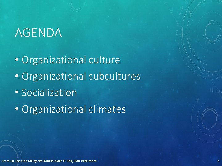 AGENDA • Organizational culture • Organizational subcultures • Socialization • Organizational climates Scandura, Essentials