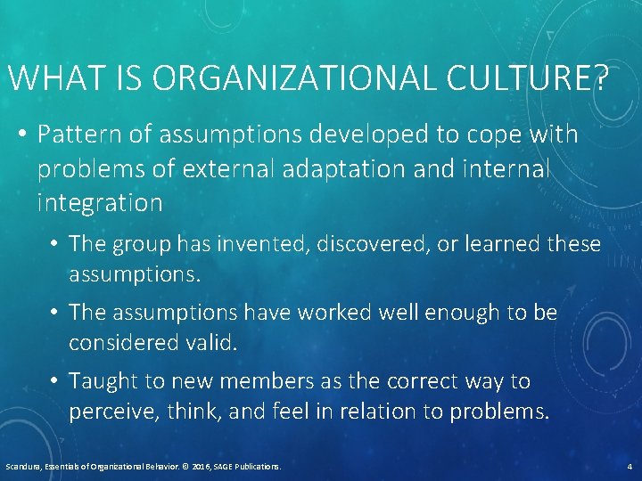 WHAT IS ORGANIZATIONAL CULTURE? • Pattern of assumptions developed to cope with problems of