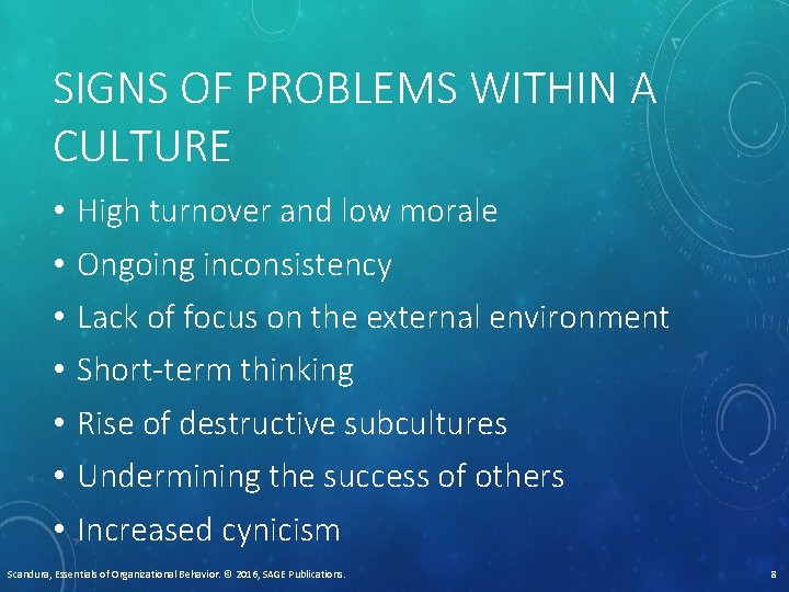 SIGNS OF PROBLEMS WITHIN A CULTURE • • High turnover and low morale Ongoing