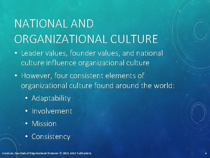 NATIONAL AND ORGANIZATIONAL CULTURE • Leader values, founder values, and national culture influence organizational