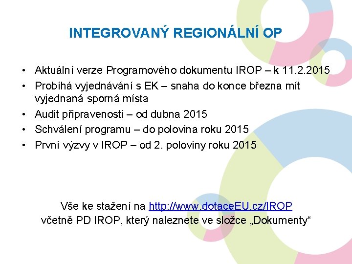 INTEGROVANÝ REGIONÁLNÍ OP • Aktuální verze Programového dokumentu IROP – k 11. 2. 2015