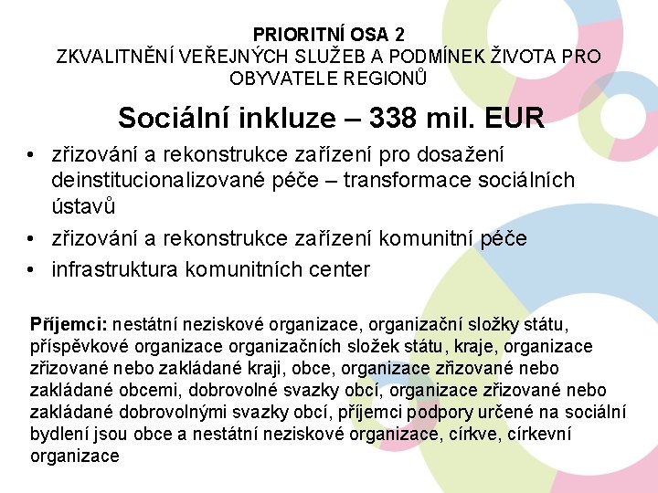 PRIORITNÍ OSA 2 ZKVALITNĚNÍ VEŘEJNÝCH SLUŽEB A PODMÍNEK ŽIVOTA PRO OBYVATELE REGIONŮ Sociální inkluze