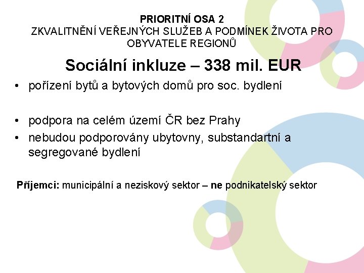 PRIORITNÍ OSA 2 ZKVALITNĚNÍ VEŘEJNÝCH SLUŽEB A PODMÍNEK ŽIVOTA PRO OBYVATELE REGIONŮ Sociální inkluze