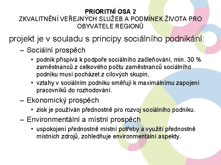 PRIORITNÍ OSA 2 ZKVALITNĚNÍ VEŘEJNÝCH SLUŽEB A PODMÍNEK ŽIVOTA PRO OBYVATELE REGIONŮ projekt je