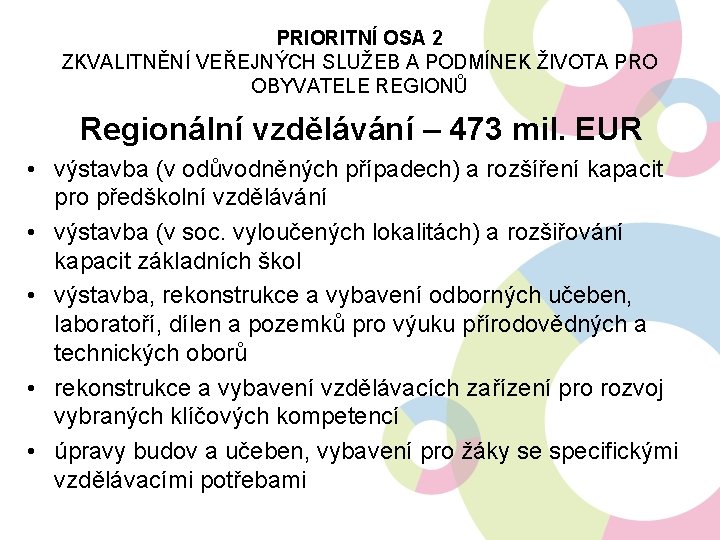 PRIORITNÍ OSA 2 ZKVALITNĚNÍ VEŘEJNÝCH SLUŽEB A PODMÍNEK ŽIVOTA PRO OBYVATELE REGIONŮ Regionální vzdělávání