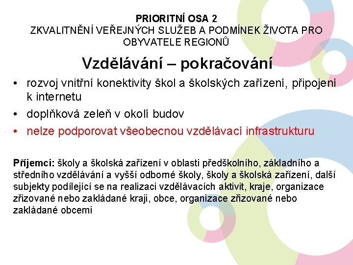 PRIORITNÍ OSA 2 ZKVALITNĚNÍ VEŘEJNÝCH SLUŽEB A PODMÍNEK ŽIVOTA PRO OBYVATELE REGIONŮ Vzdělávání –