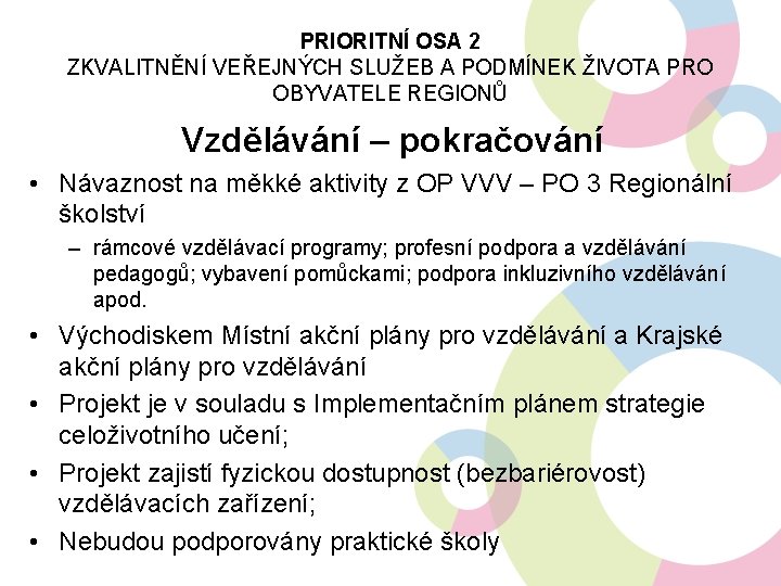 PRIORITNÍ OSA 2 ZKVALITNĚNÍ VEŘEJNÝCH SLUŽEB A PODMÍNEK ŽIVOTA PRO OBYVATELE REGIONŮ Vzdělávání –