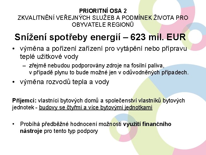 PRIORITNÍ OSA 2 ZKVALITNĚNÍ VEŘEJNÝCH SLUŽEB A PODMÍNEK ŽIVOTA PRO OBYVATELE REGIONŮ Snížení spotřeby