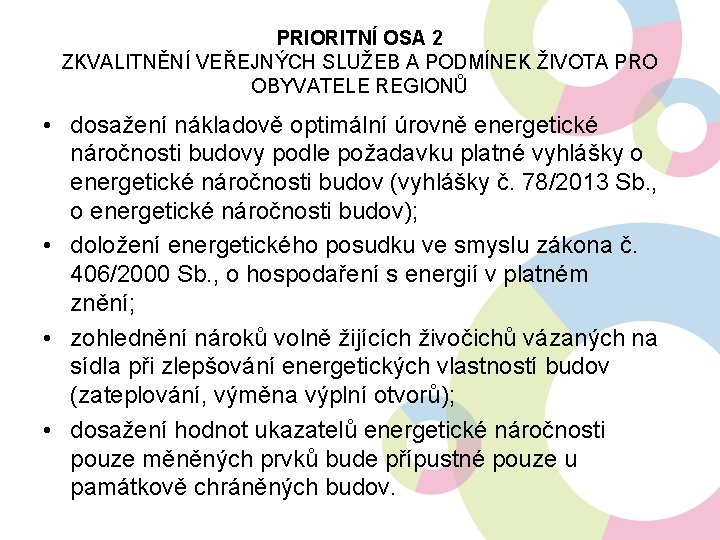 PRIORITNÍ OSA 2 ZKVALITNĚNÍ VEŘEJNÝCH SLUŽEB A PODMÍNEK ŽIVOTA PRO OBYVATELE REGIONŮ • dosažení