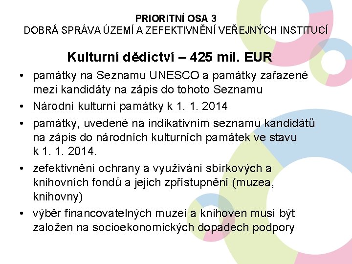 PRIORITNÍ OSA 3 DOBRÁ SPRÁVA ÚZEMÍ A ZEFEKTIVNĚNÍ VEŘEJNÝCH INSTITUCÍ Kulturní dědictví – 425