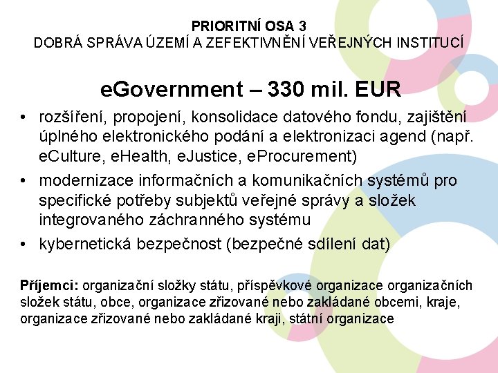 PRIORITNÍ OSA 3 DOBRÁ SPRÁVA ÚZEMÍ A ZEFEKTIVNĚNÍ VEŘEJNÝCH INSTITUCÍ e. Government – 330