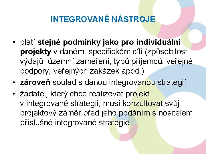 INTEGROVANÉ NÁSTROJE • platí stejné podmínky jako pro individuální projekty v daném specifickém cíli