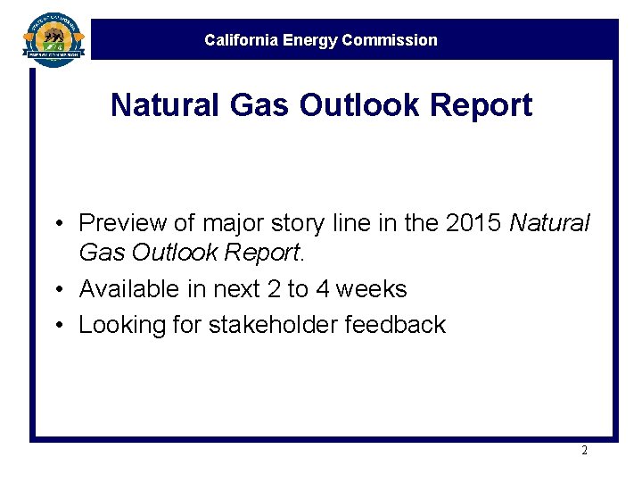 California Energy Commission Natural Gas Outlook Report • Preview of major story line in