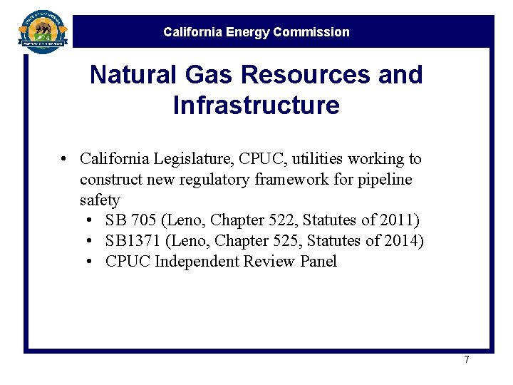 California Energy Commission Natural Gas Resources and Infrastructure • California Legislature, CPUC, utilities working