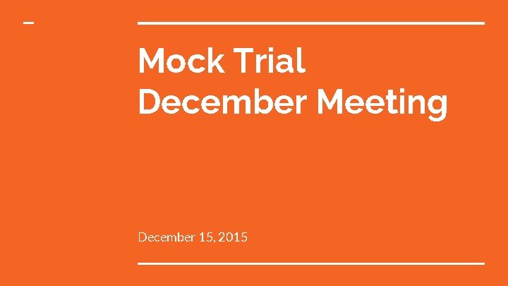 Mock Trial December Meeting December 15, 2015 