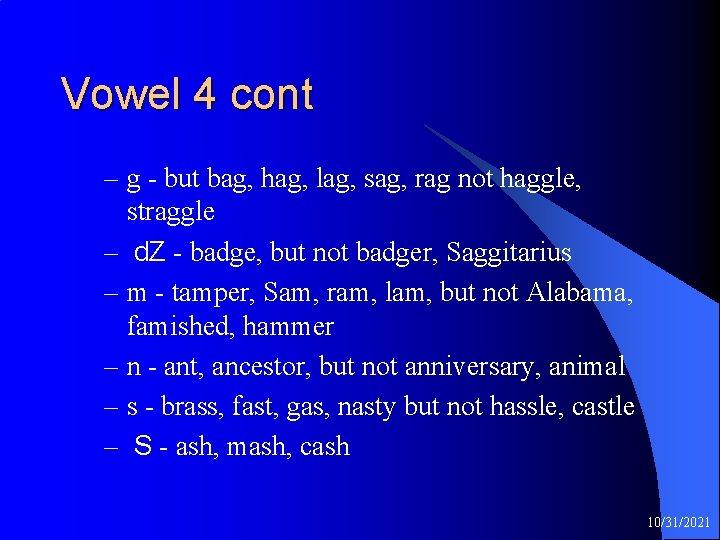 Vowel 4 cont – g - but bag, hag, lag, sag, rag not haggle,