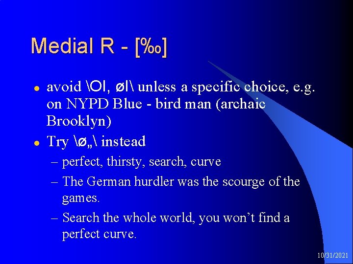 Medial R - [‰] l l avoid OI, øI unless a specific choice, e.