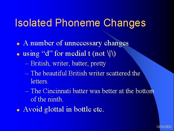 Isolated Phoneme Changes l l A number of unnecessary changes using “d” for medial