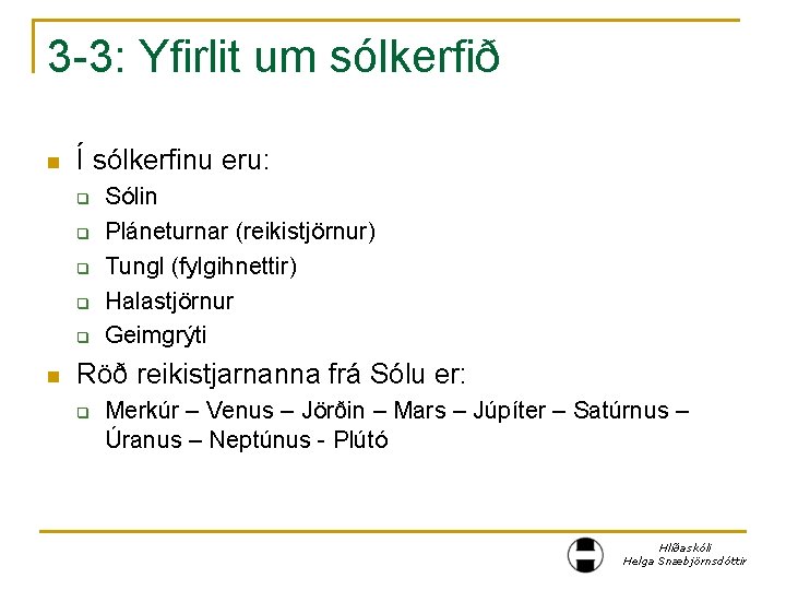 3 -3: Yfirlit um sólkerfið n Í sólkerfinu eru: q q q n Sólin