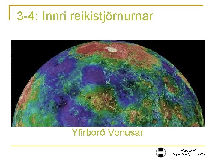 3 -4: Innri reikistjörnurnar Yfirborð Venusar Hlíðaskóli Helga Snæbjörnsdóttir 