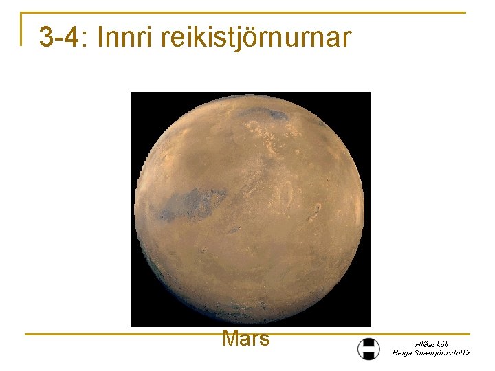 3 -4: Innri reikistjörnurnar Mars Hlíðaskóli Helga Snæbjörnsdóttir 