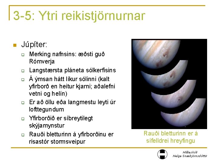 3 -5: Ytri reikistjörnurnar n Júpíter: q q q Merking nafnsins: æðsti guð Rómverja