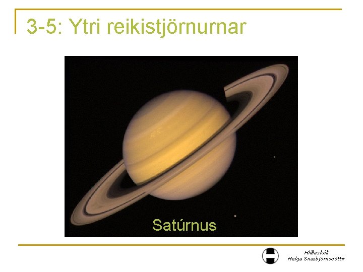 3 -5: Ytri reikistjörnurnar Satúrnus Hlíðaskóli Helga Snæbjörnsdóttir 