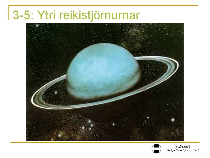 3 -5: Ytri reikistjörnurnar Hlíðaskóli Helga Snæbjörnsdóttir 