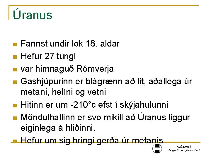 Úranus n n n n Fannst undir lok 18. aldar Hefur 27 tungl var