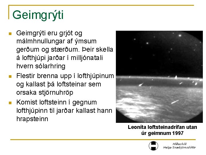 Geimgrýti n n n Geimgrýti eru grjót og málmhnullungar af ýmsum gerðum og stærðum.