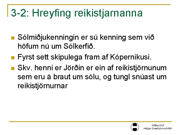 3 -2: Hreyfing reikistjarnanna n n n Sólmiðjukenningin er sú kenning sem við höfum