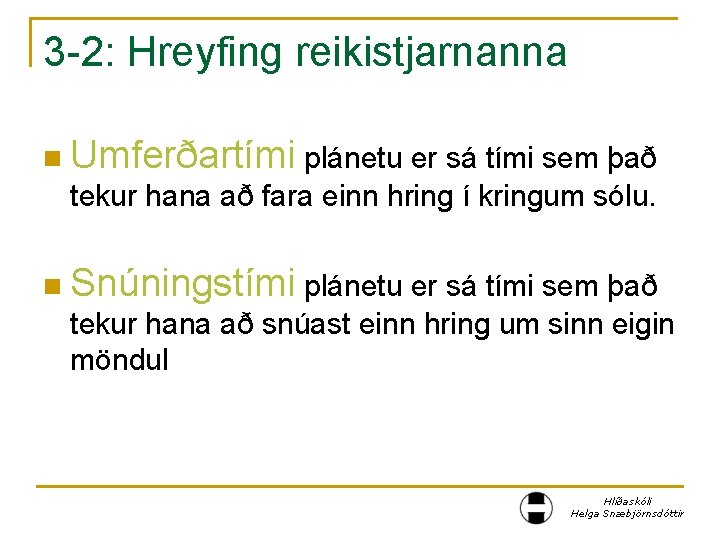 3 -2: Hreyfing reikistjarnanna n Umferðartími plánetu er sá tími sem það tekur hana