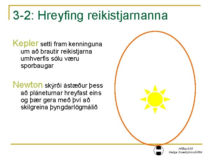 3 -2: Hreyfing reikistjarnanna Kepler setti fram kenninguna um að brautir reikistjarna umhverfis sólu