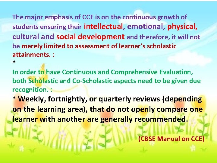 The major emphasis of CCE is on the continuous growth of students ensuring their