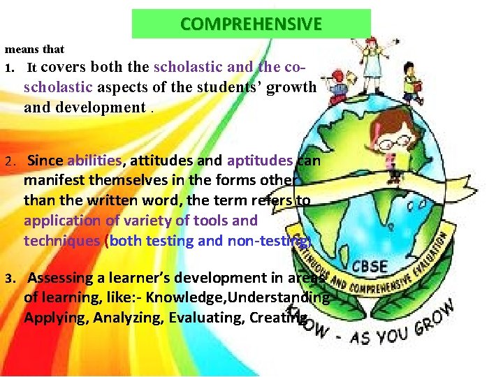 COMPREHENSIVE means that 1. It covers both the scholastic and the coscholastic aspects of