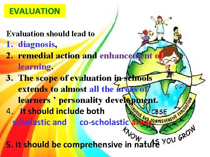 EVALUATION Evaluation should lead to 1. diagnosis, 2. remedial action and enhancement of learning.