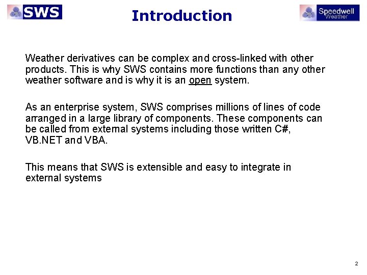 Introduction Weather derivatives can be complex and cross-linked with other products. This is why