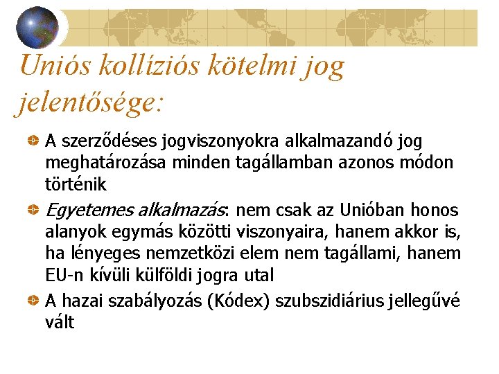 Uniós kollíziós kötelmi jog jelentősége: A szerződéses jogviszonyokra alkalmazandó jog meghatározása minden tagállamban azonos