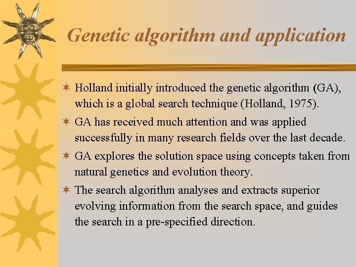 Genetic algorithm and application ¬ Holland initially introduced the genetic algorithm (GA), which is
