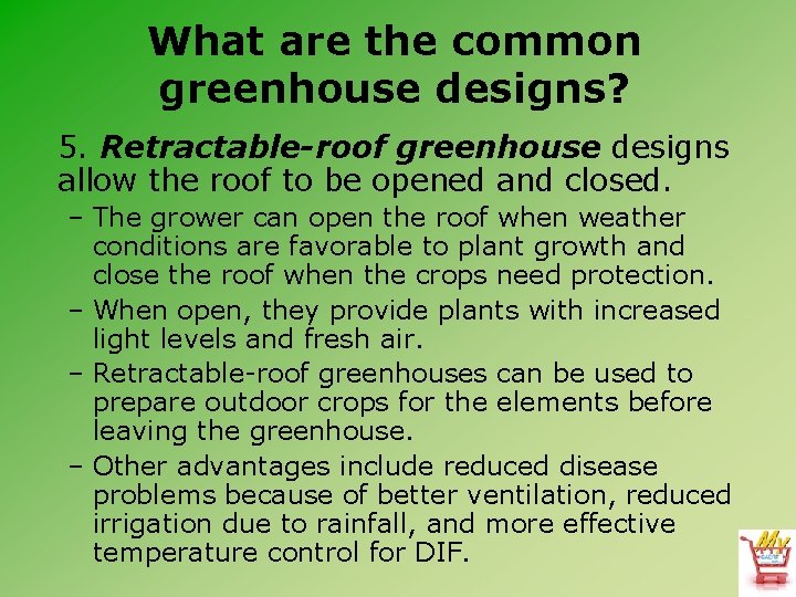 What are the common greenhouse designs? 5. Retractable-roof greenhouse designs allow the roof to