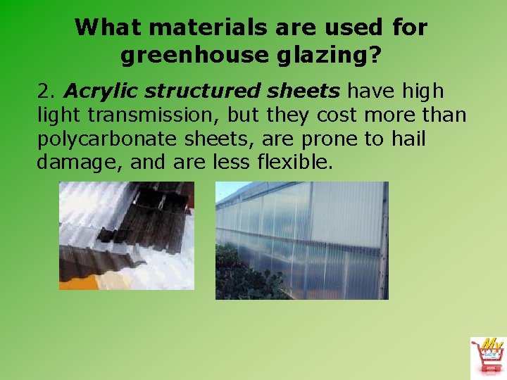 What materials are used for greenhouse glazing? 2. Acrylic structured sheets have high light