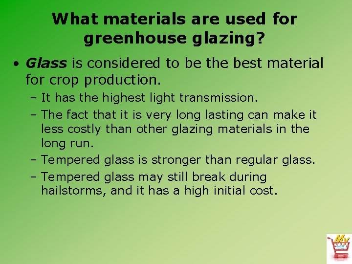 What materials are used for greenhouse glazing? • Glass is considered to be the