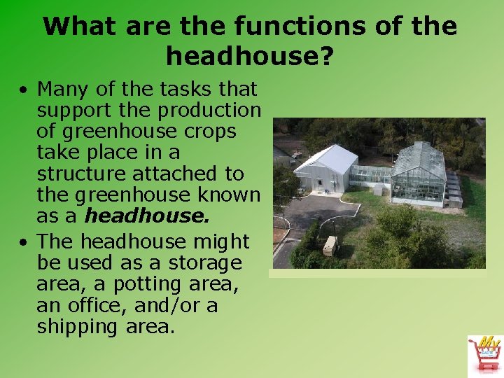 What are the functions of the headhouse? • Many of the tasks that support