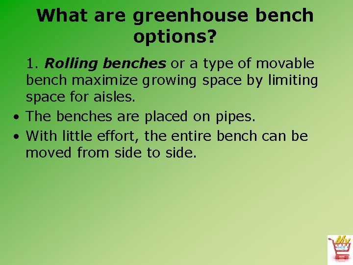 What are greenhouse bench options? 1. Rolling benches or a type of movable bench