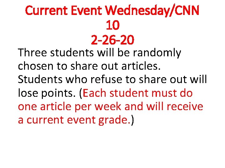 Current Event Wednesday/CNN 10 2 -26 -20 Three students will be randomly chosen to